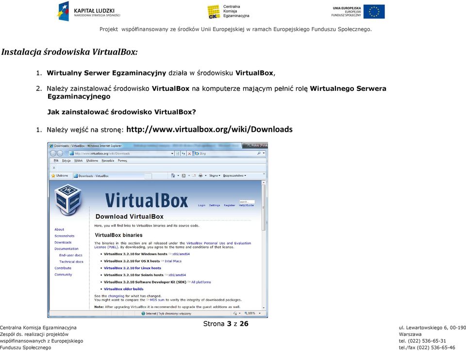 Należy zainstalować środowisko VirtualBox na komputerze mającym pełnić rolę
