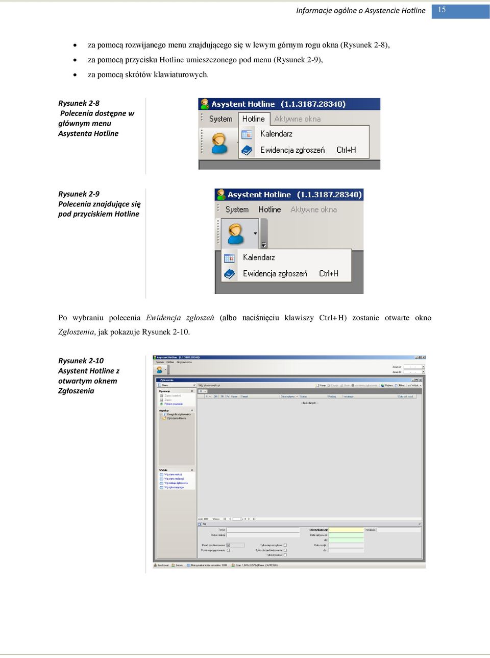 Rysunek 2-8 Polecenia dostępne w głównym menu Asystenta Hotline Rysunek 2-9 Polecenia znajdujące się pod przyciskiem Hotline Po wybraniu