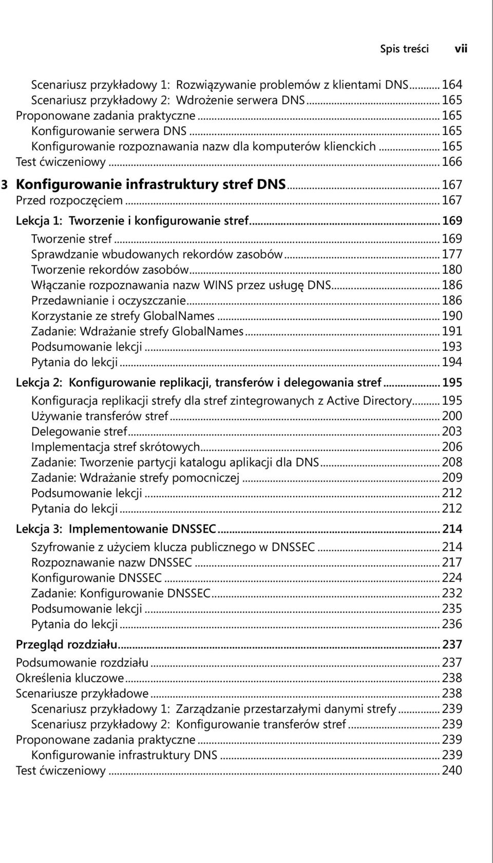 .. 167 Lekcja 1: Tworzenie i konfigurowanie stref... 169 Tworzenie stref... 169 Sprawdzanie wbudowanych rekordów zasobów... 177 Tworzenie rekordów zasobów.