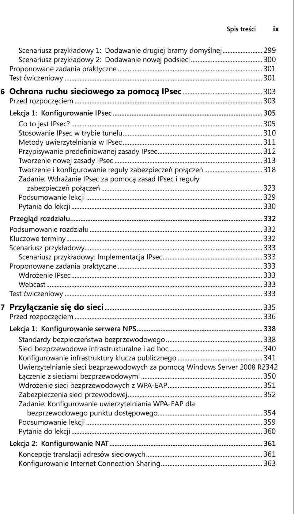 .. 310 Metody uwierzytelniania w IPsec... 311 Przypisywanie predefiniowanej zasady IPsec... 312 Tworzenie nowej zasady IPsec... 313 Tworzenie i konfigurowanie reguły zabezpieczeń połączeń.