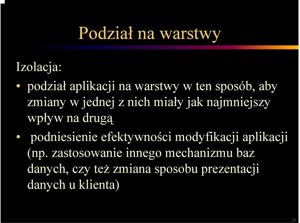podniesienie efektywności modyfikacji aplikacji (np.