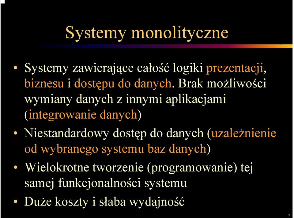 Brak możliwości wymiany danych z innymi aplikacjami (integrowanie danych) Niestandardowy