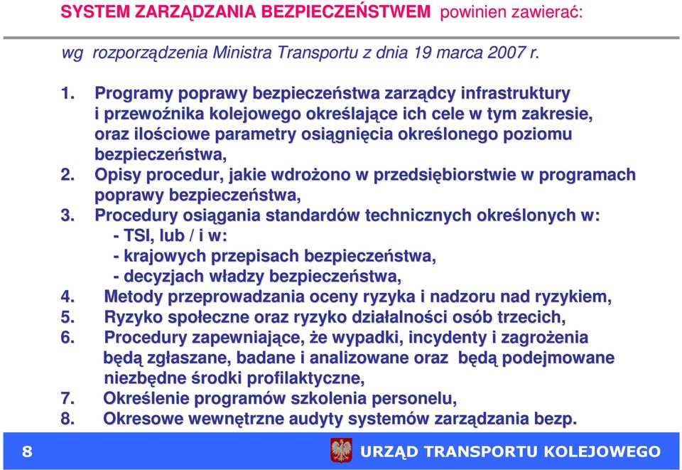 2. Opisy procedur, jakie wdroŝono ono w przedsiębiorstwie w programach poprawy bezpieczeństwa, 3.