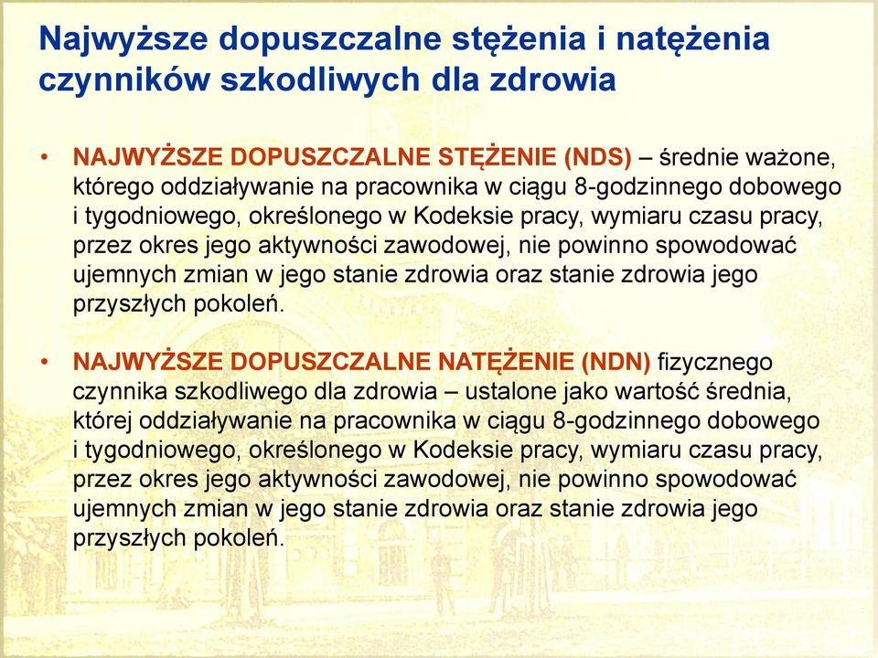 pokoleń. NAJWYŻSZE DOPUSZCZALNE NATĘŻENIE (NDN) fizycznego czynnika szkodliwego dla zdrowia ustalone jako wartość średnia, której oddziaływanie na pracownika w ciągu 8-godzinnego dobowego i  pokoleń.