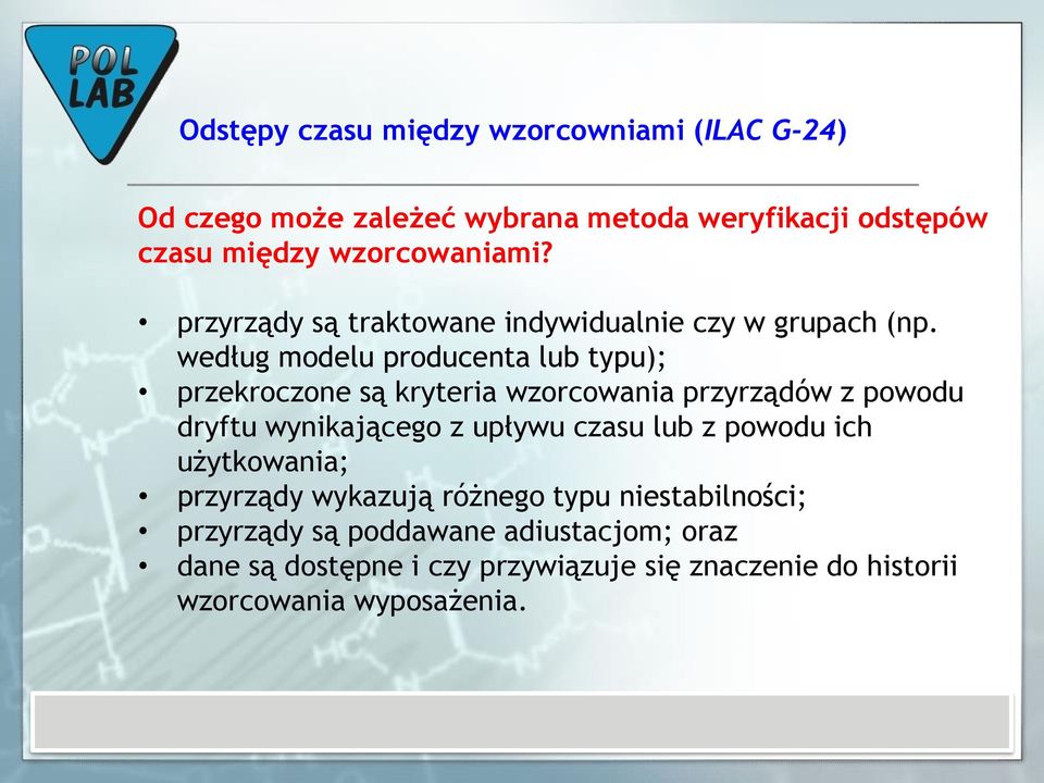 według modelu producenta lub typu); przekroczone są kryteria wzorcowania przyrządów z powodu dryftu wynikającego z