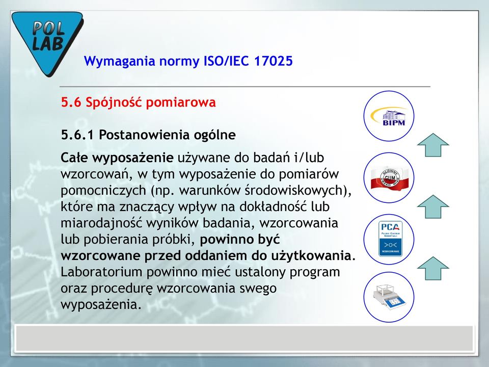 1 Postanowienia ogólne Całe wyposażenie używane do badań i/lub wzorcowań, w tym wyposażenie do pomiarów