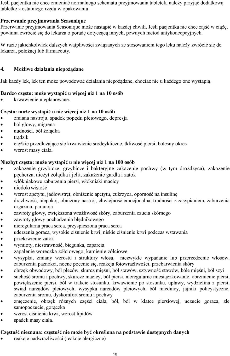 Jeśli pacjentka nie chce zajść w ciążę, powinna zwrócić się do lekarza o poradę dotyczącą innych, pewnych metod antykoncepcyjnych.
