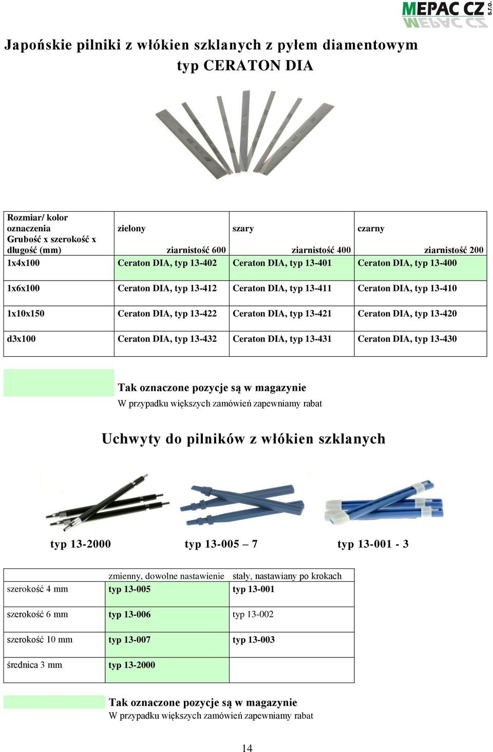 Ceraton DIA, typ 13-421 Ceraton DIA, typ 13-420 d3x100 Ceraton DIA, typ 13-432 Ceraton DIA, typ 13-431 Ceraton DIA, typ 13-430 Tak oznaczone pozycje są w magazynie W przypadku większych zamówień