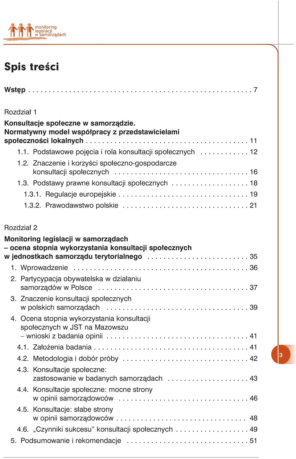 Podstawy prawne konsultacji spo ecznych................... 18 1.3.1. Regulacje europejskie................................ 19 1.3.2. Prawodawstwo polskie.