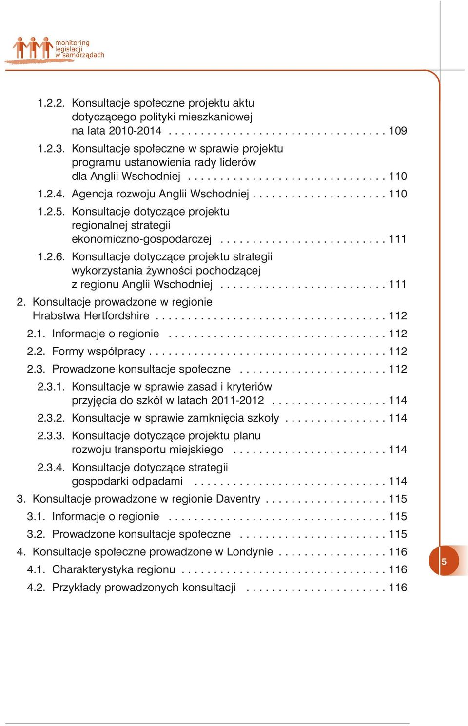 Konsultacje dotyczàce projektu regionalnej strategii ekonomiczno-gospodarczej.......................... 111 1.2.6.