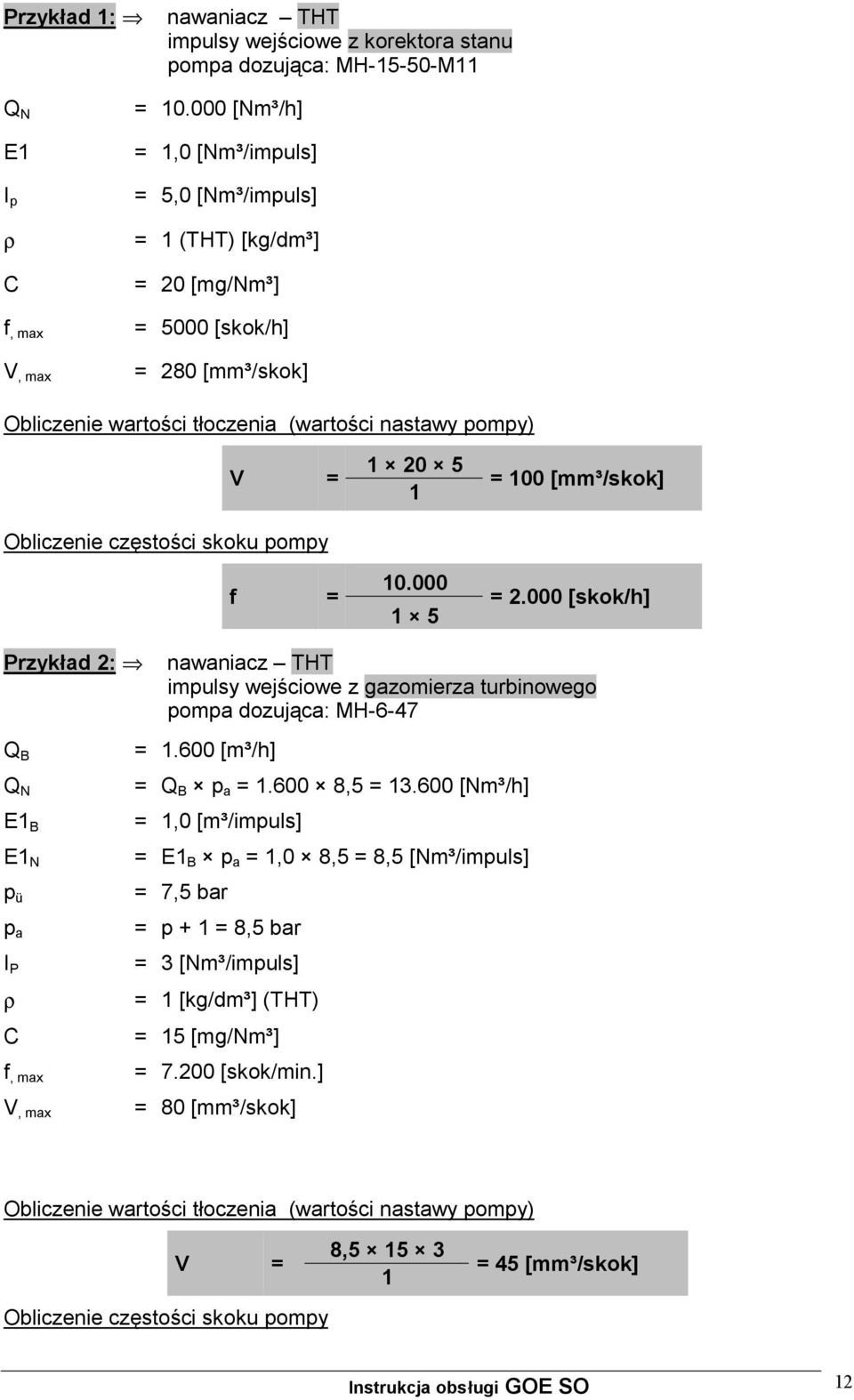 skoku pompy f = 1 20 5 1 10.000 1 5 = 100 [mm³/skok] = 2.