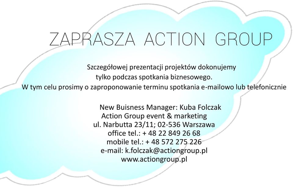 W tym celu prosimy o zaproponowanie terminu spotkania e-mailowo lub telefonicznie New Buisness