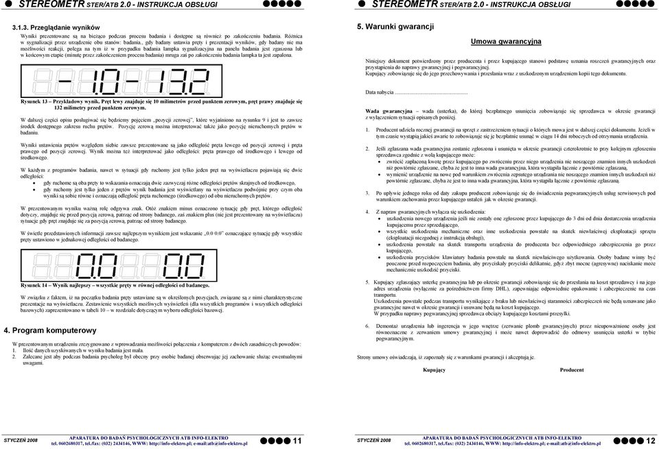 etapie (minutę przez zakończeniem procesu badania) mruga zaś po zakończeniu badania lampka ta jest zapalona. 5.