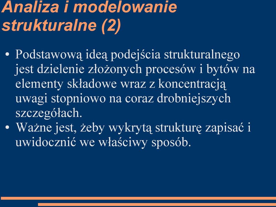 składowe wraz z koncentracją uwagi stopniowo na coraz drobniejszych