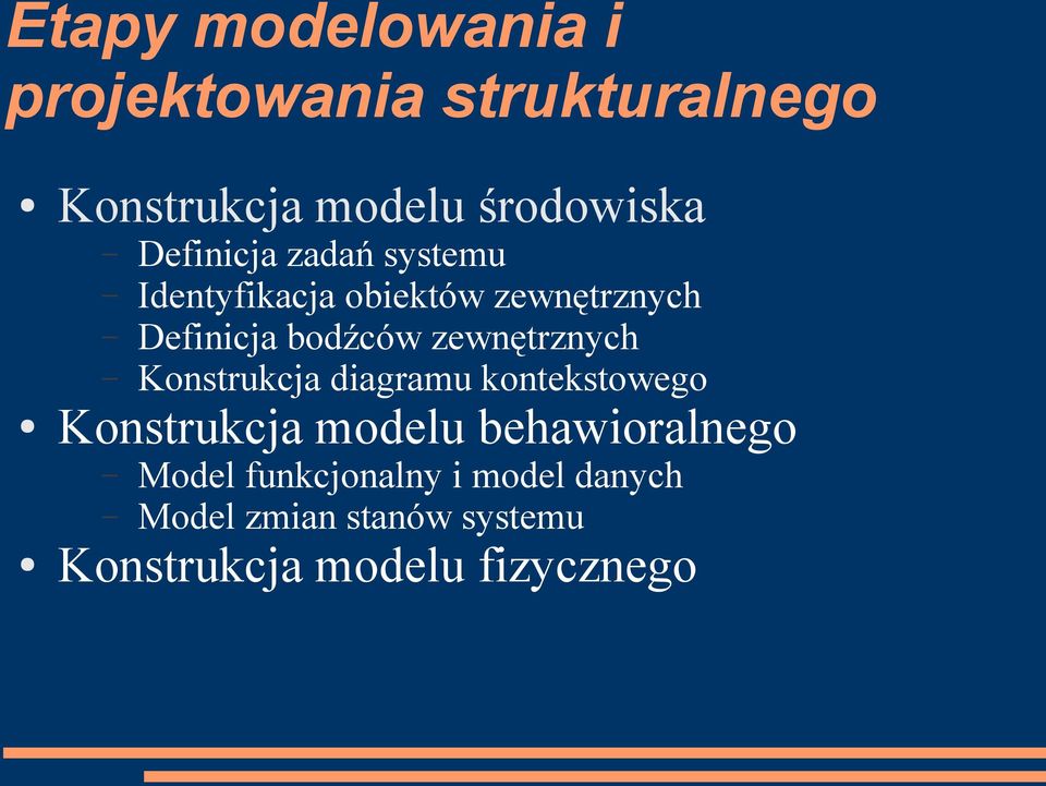 zewnętrznych Konstrukcja diagramu kontekstowego Konstrukcja modelu behawioralnego
