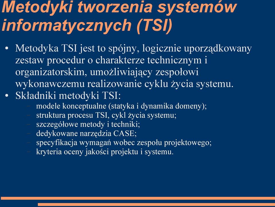 Składniki metodyki TSI: modele konceptualne (statyka i dynamika domeny); struktura procesu TSI, cykl życia systemu;
