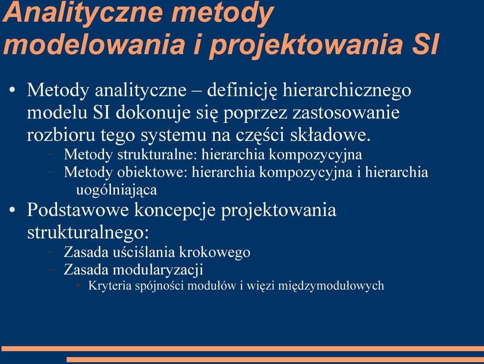 Metody strukturalne: hierarchia kompozycyjna Metody obiektowe: hierarchia kompozycyjna i hierarchia