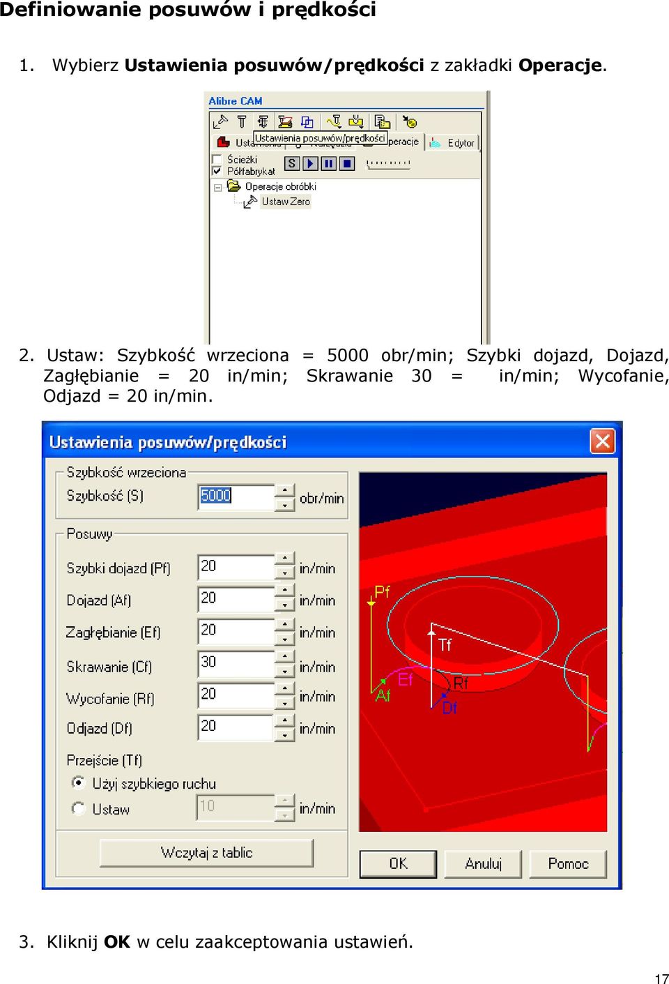 Ustaw: Szybkość wrzeciona = 5000 obr/min; Szybki dojazd, Dojazd,