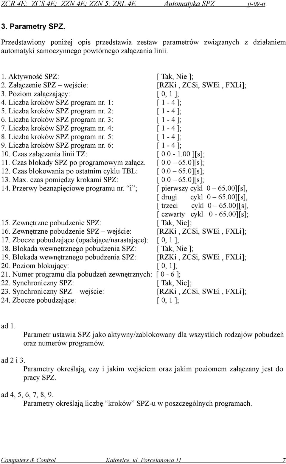Liczba kroków SPZ program nr. 3: [ 1-4 ]; 7. Liczba kroków SPZ program nr. 4: [ 1-4 ]; 8. Liczba kroków SPZ program nr. 5: [ 1-4 ]; 9. Liczba kroków SPZ program nr. 6: [ 1-4 ]; 10.