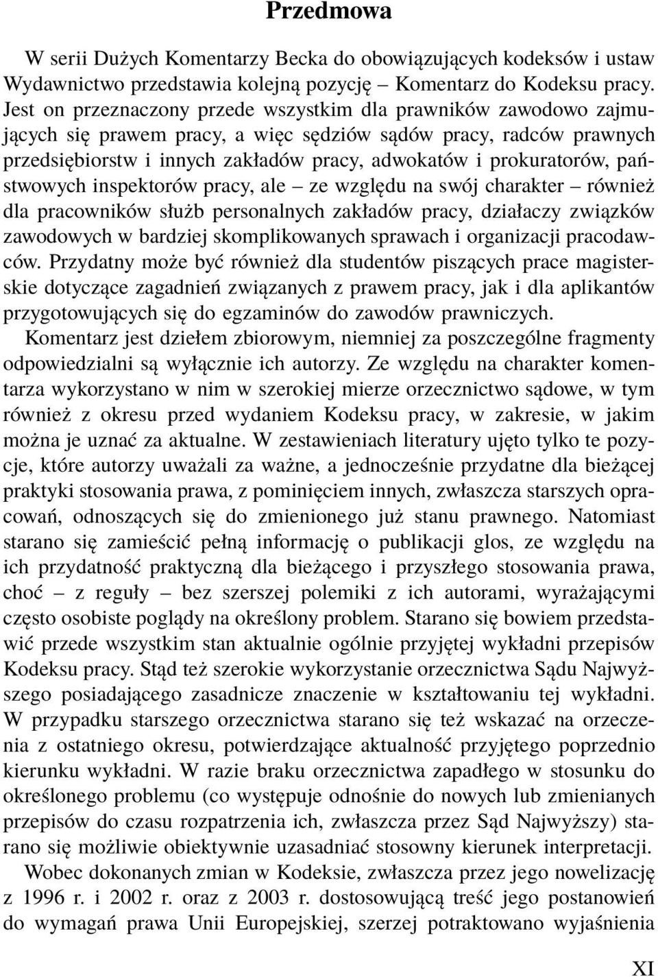 prokuratorów, państwowych inspektorów pracy, ale ze względu na swój charakter również dla pracowników służb personalnych zakładów pracy, działaczy związków zawodowych w bardziej skomplikowanych