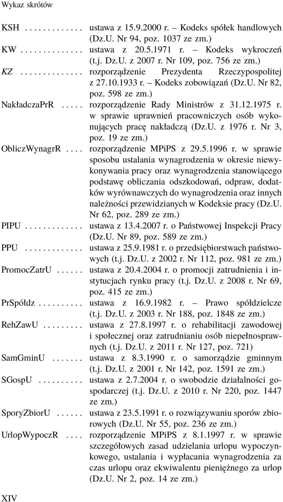 w sprawie uprawnień pracowniczych osób wykonujących pracę nakładczą (Dz.U. z 1976 r. Nr 3, poz. 19 ze zm.) ObliczWynagrR.... rozporządzenie MPiPS z 29.5.1996 r.