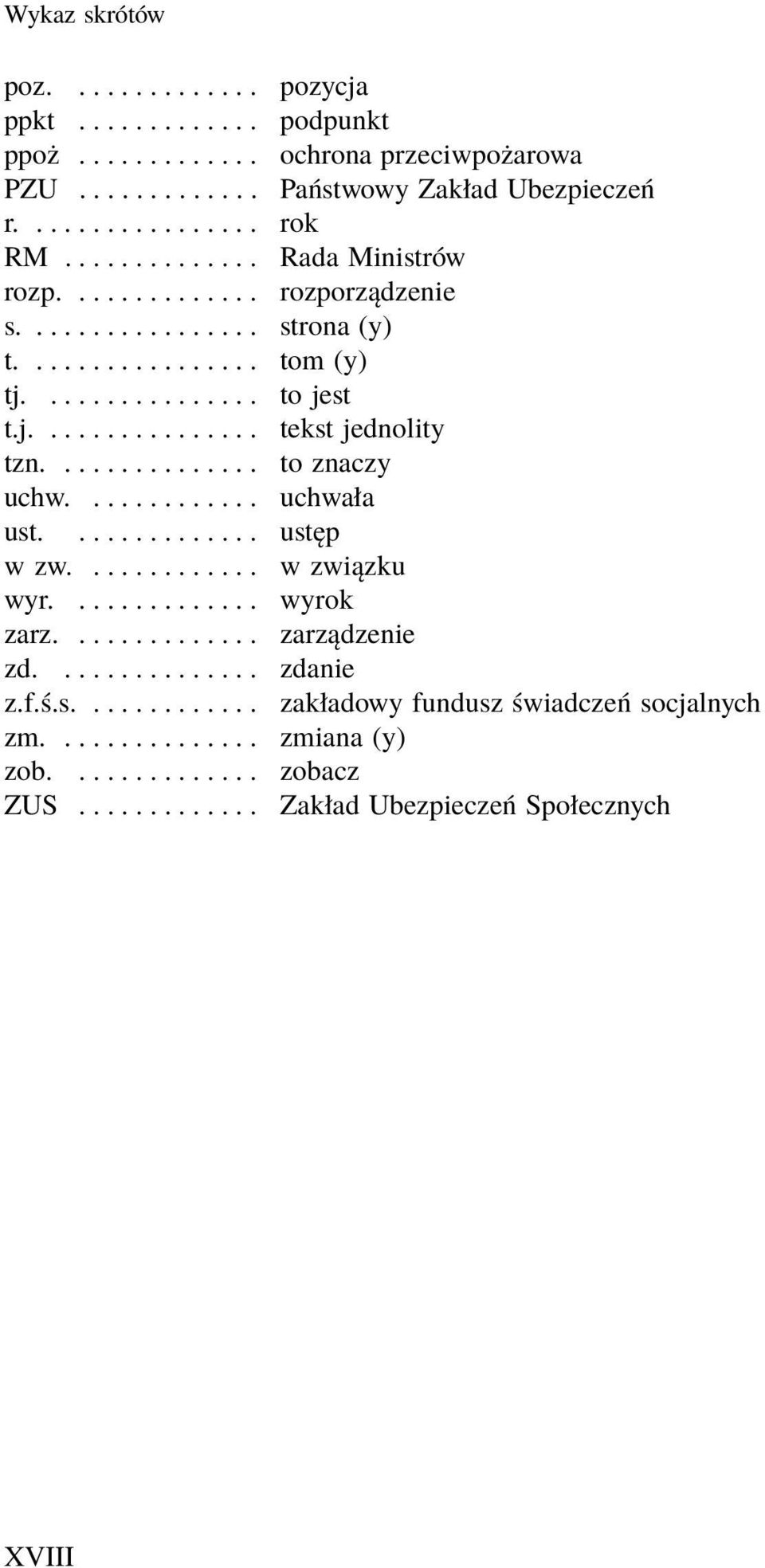 .............. to znaczy uchw.... uchwała ust.... ustęp wzw.... wzwiązku wyr.... wyrok zarz.............. zarządzenie zd.... zdanie z.f.ś.s............. zakładowy fundusz świadczeń socjalnych zm.
