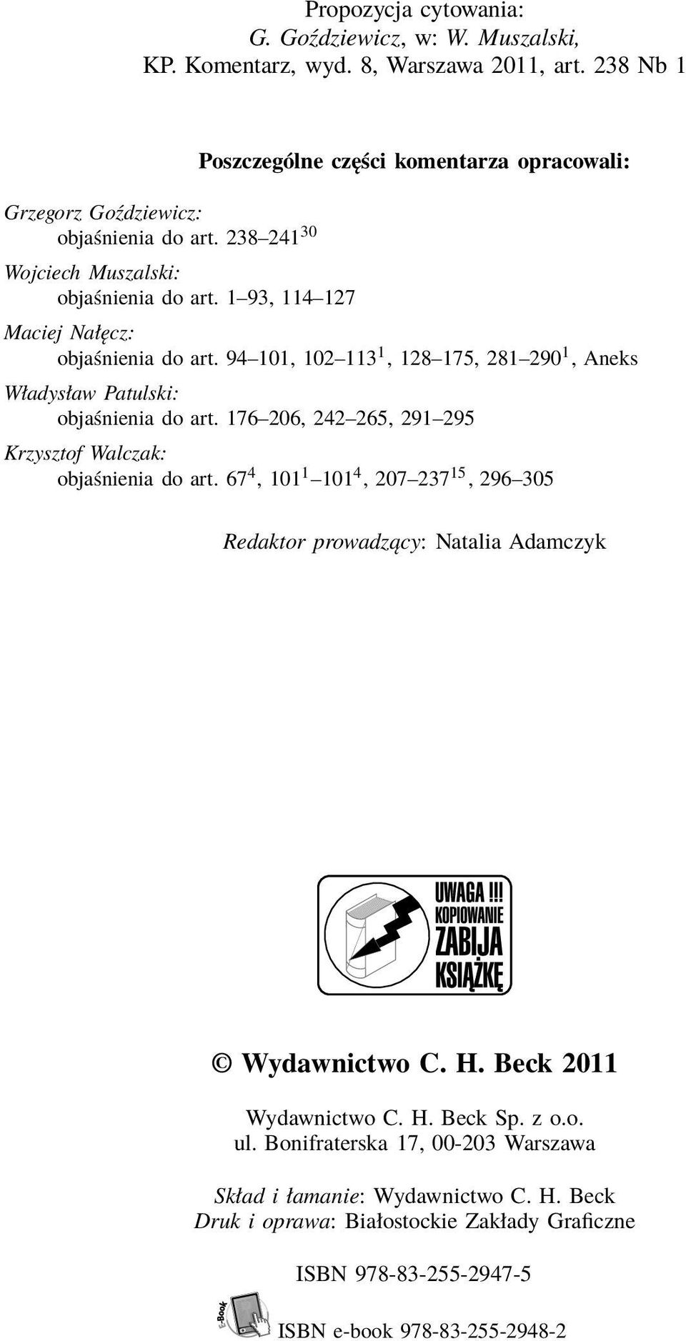 94 101, 102 113 1, 128 175, 281 290 1, Aneks Władysław Patulski: objaśnienia do art. 176 206, 242 265, 291 295 Krzysztof Walczak: objaśnienia do art.