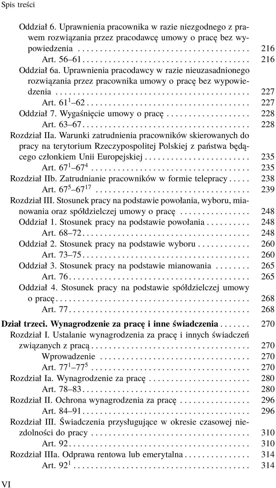 ..................................... 228 Rozdział IIa. Warunki zatrudnienia pracowników skierowanych do pracy na terytorium Rzeczypospolitej Polskiej z państwa będącego członkiem Unii Europejskiej.