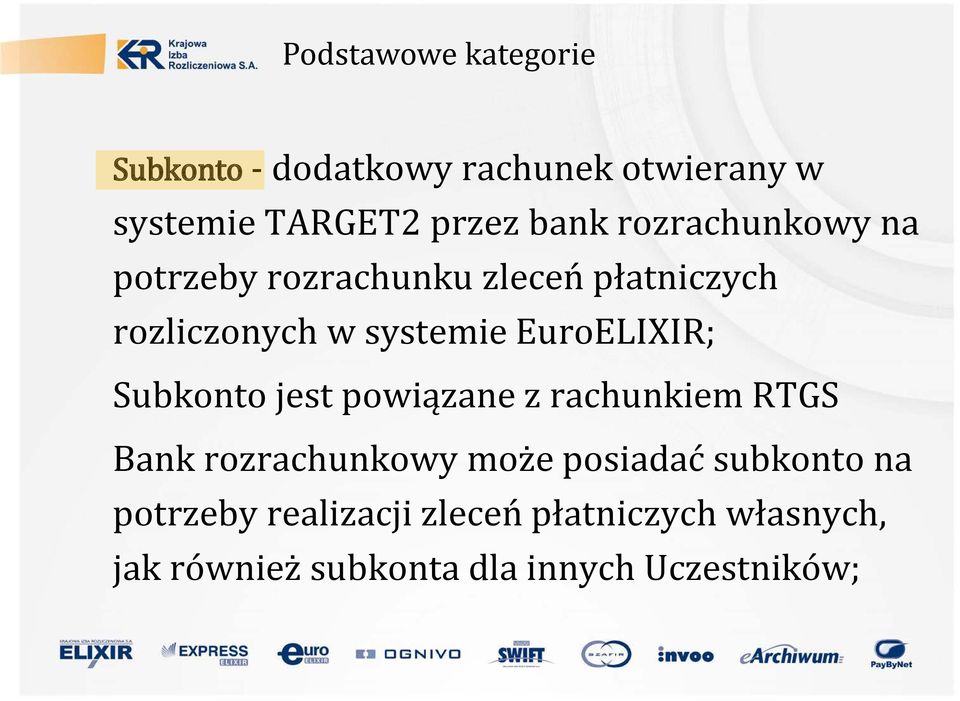 EuroELIXIR; Subkonto jest powiązane z rachunkiem RTGS Bank rozrachunkowy może posiadać
