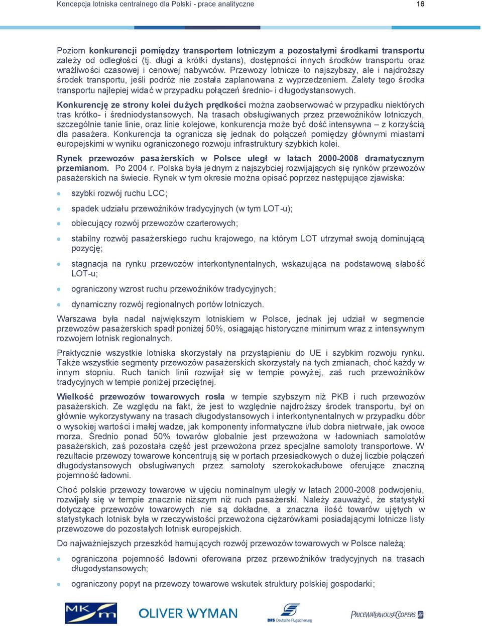 Przewozy lotnicze to najszybszy, ale i najdroższy środek transportu, jeśli podróżnie została zaplanowana z wyprzedzeniem.