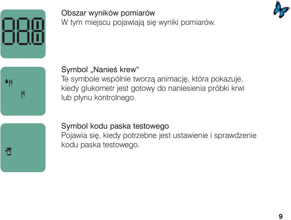 glukometr jest gotowy do naniesienia próbki krwi lub p ynu kontrolnego.