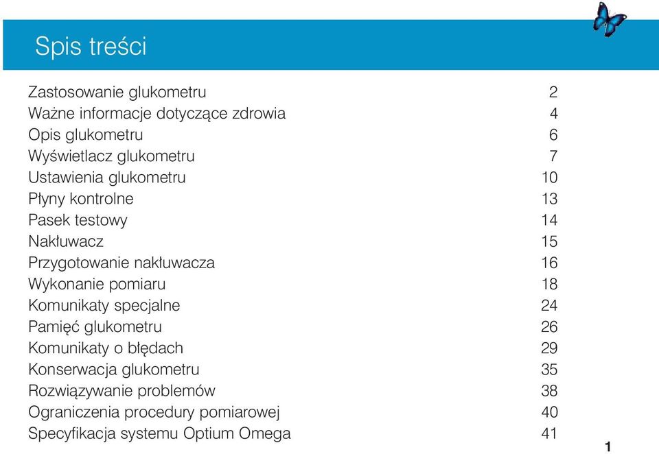 uwacza 16 Wykonanie pomiaru 18 Komunikaty specjalne 24 Pami ç glukometru 26 Komunikaty o b dach 29
