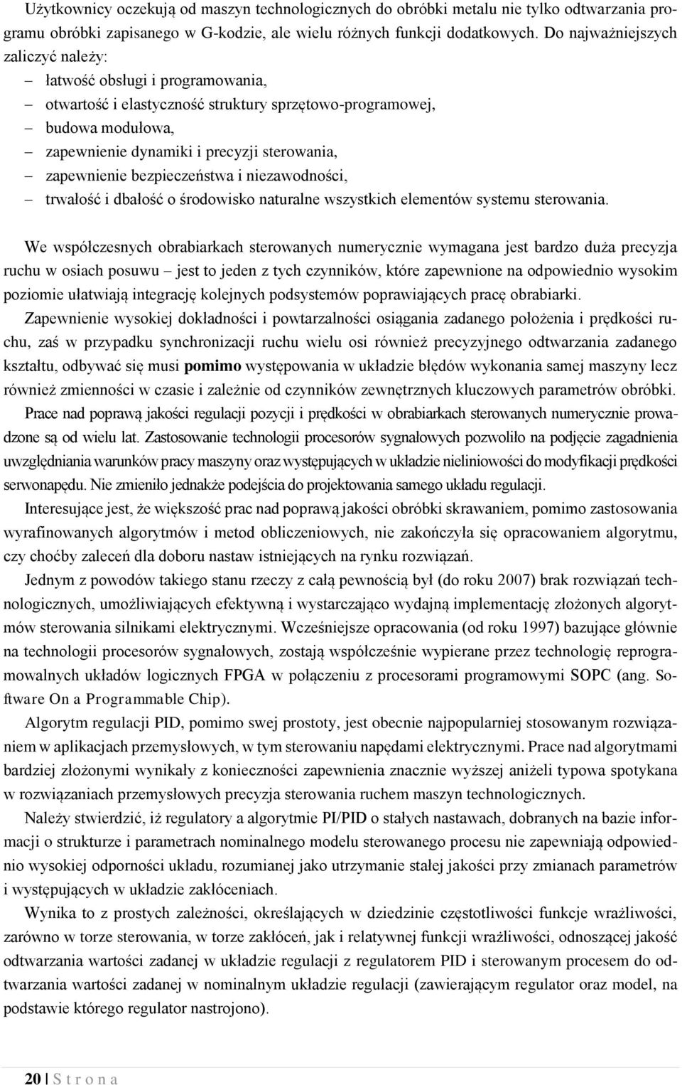 bezpieczeństwa i niezawodności, trwałość i dbałość o środowisko naturalne wszystkich elementów systemu sterowania.