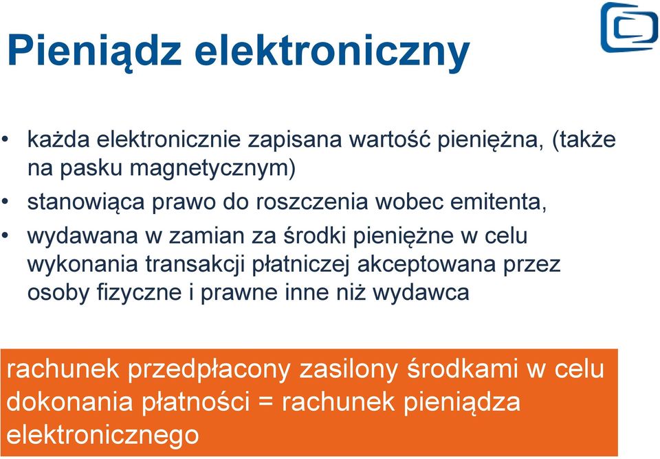 pieniężne w celu wykonania transakcji płatniczej akceptowana przez osoby fizyczne i prawne inne