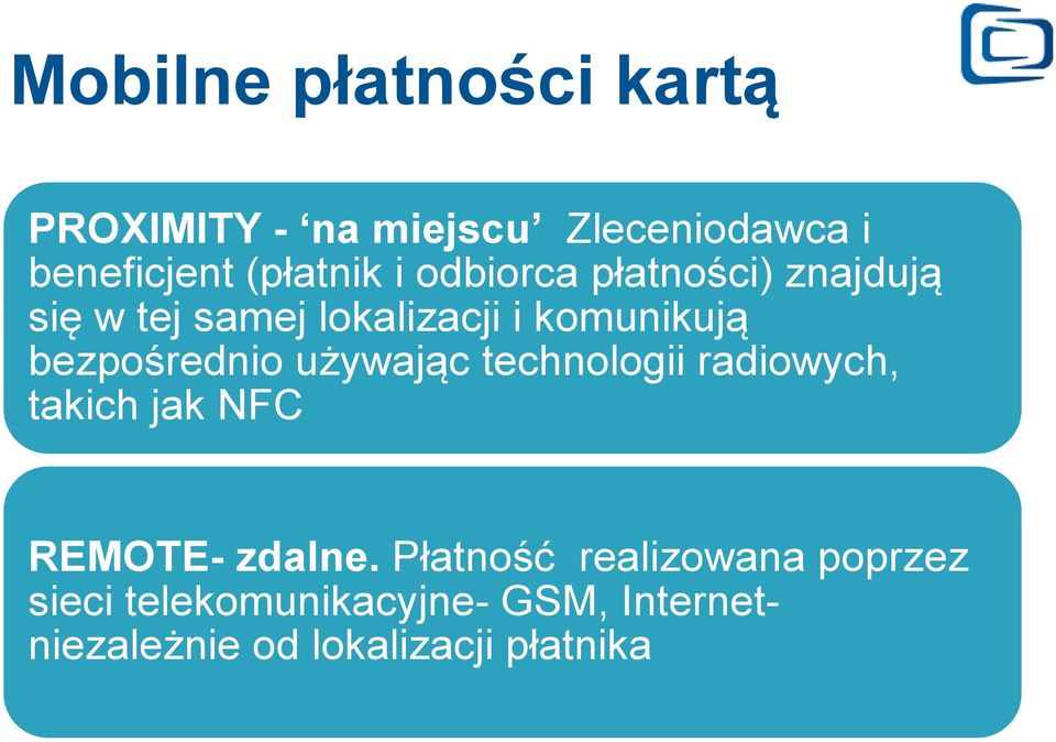 bezpośrednio używając technologii radiowych, takich jak NFC REMOTE- zdalne.