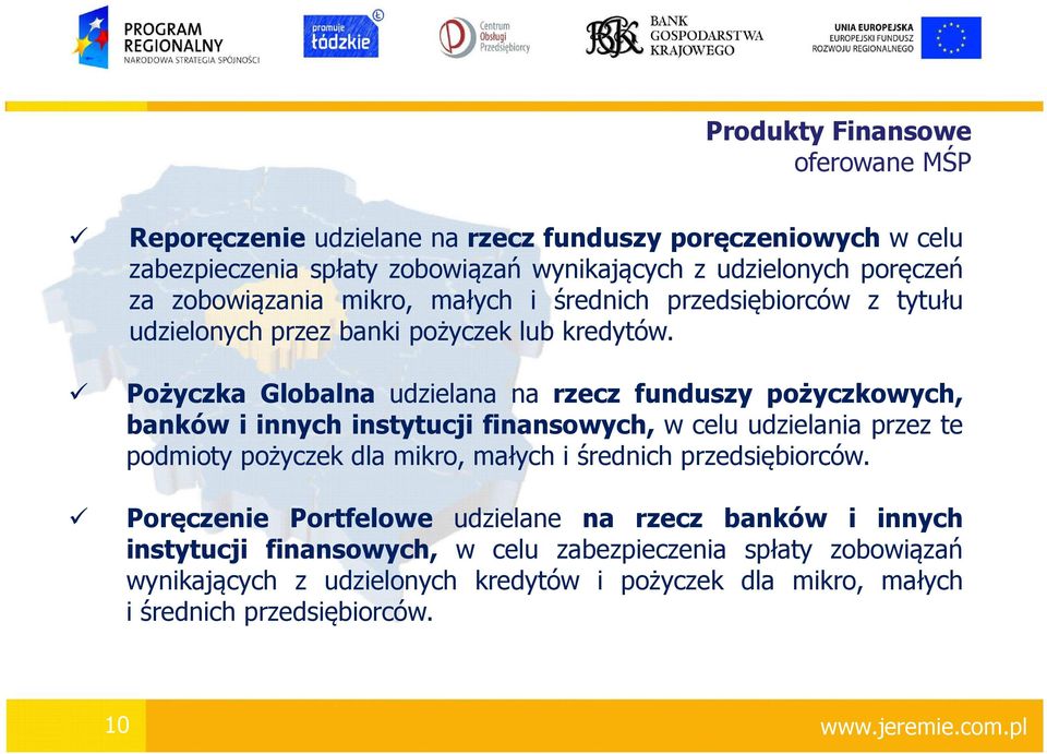 Pożyczka Globalna udzielana na rzecz funduszy pożyczkowych, banków i innych instytucji finansowych, w celu udzielania przez te podmioty pożyczek dla mikro, małych i