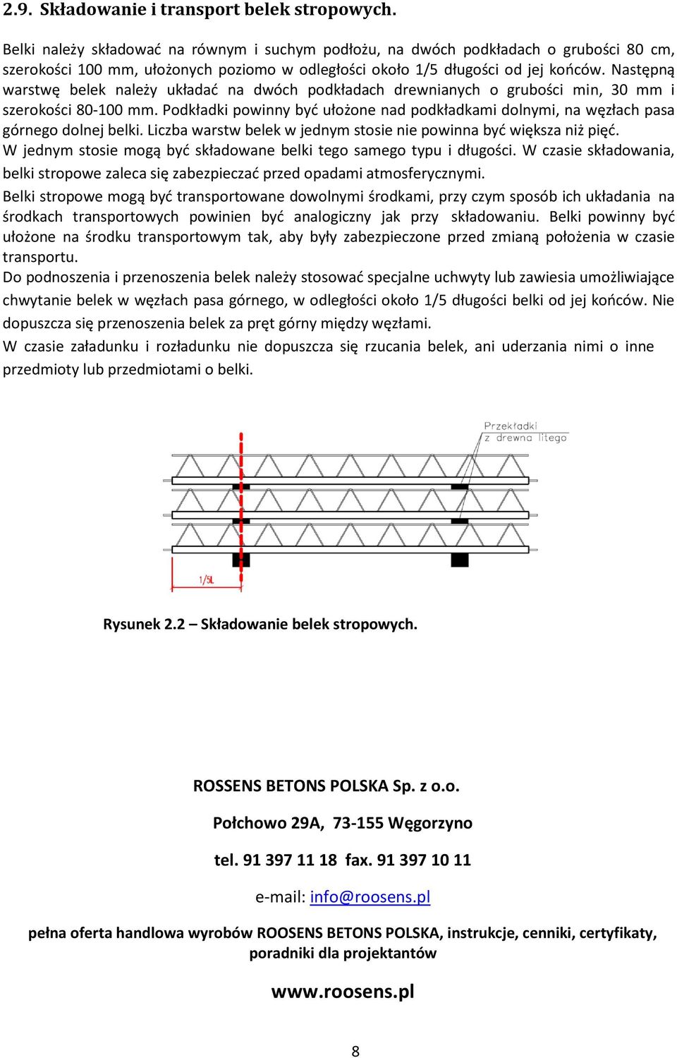 Następną warstwę belek należy układad na dwóch podkładach drewnianych o grubości min, 30 mm i szerokości 80-100 mm.