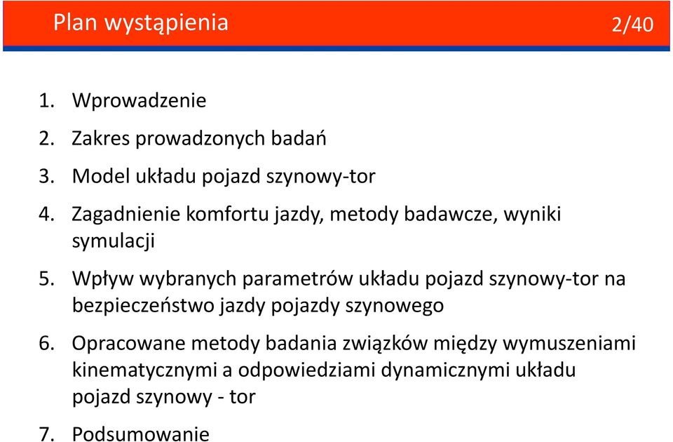 Wpływ wybranych parametrów układu pojazd szynowy-tor na bezpieczeństwo jazdy pojazdy szynowego 6.