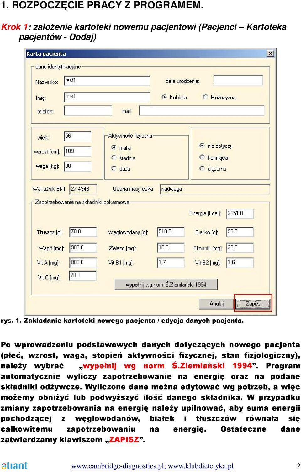 Program automatycznie wyliczy zapotrzebowanie na energię oraz na podane składniki odŝywcze. Wyliczone dane moŝna edytować wg potrzeb, a więc moŝemy obniŝyć lub podwyŝszyć ilość danego składnika.