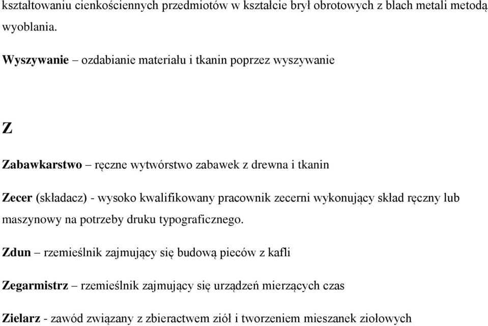 - wysoko kwalifikowany pracownik zecerni wykonujący skład ręczny lub maszynowy na potrzeby druku typograficznego.