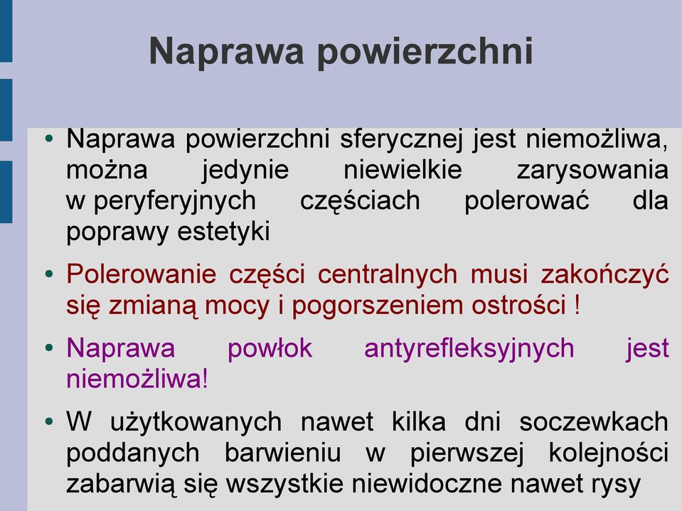 zmianą mocy i pogorszeniem ostrości! Naprawa powłok niemożliwa!