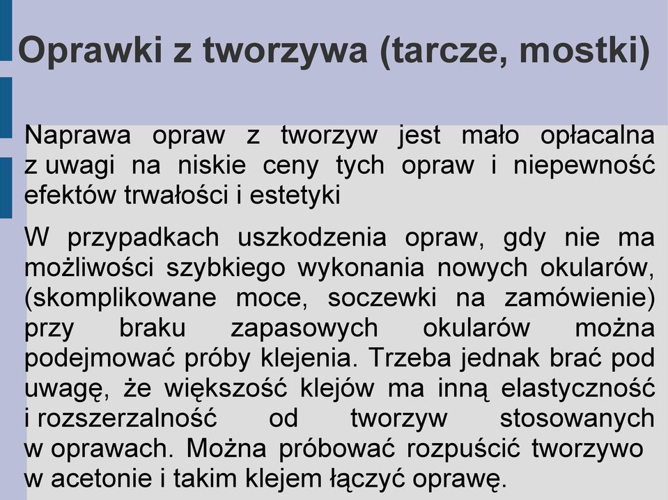 soczewki na zamówienie) przy braku zapasowych okularów można podejmować próby klejenia.