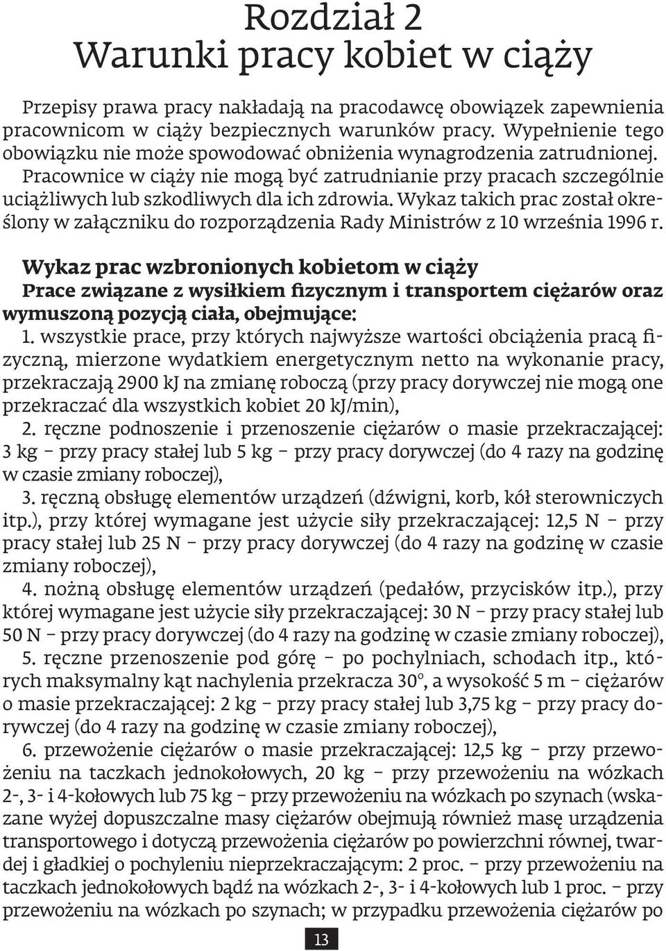 Wykaz takich prac został określony w załączniku do rozporządzenia Rady Ministrów z 10 września 1996 r.