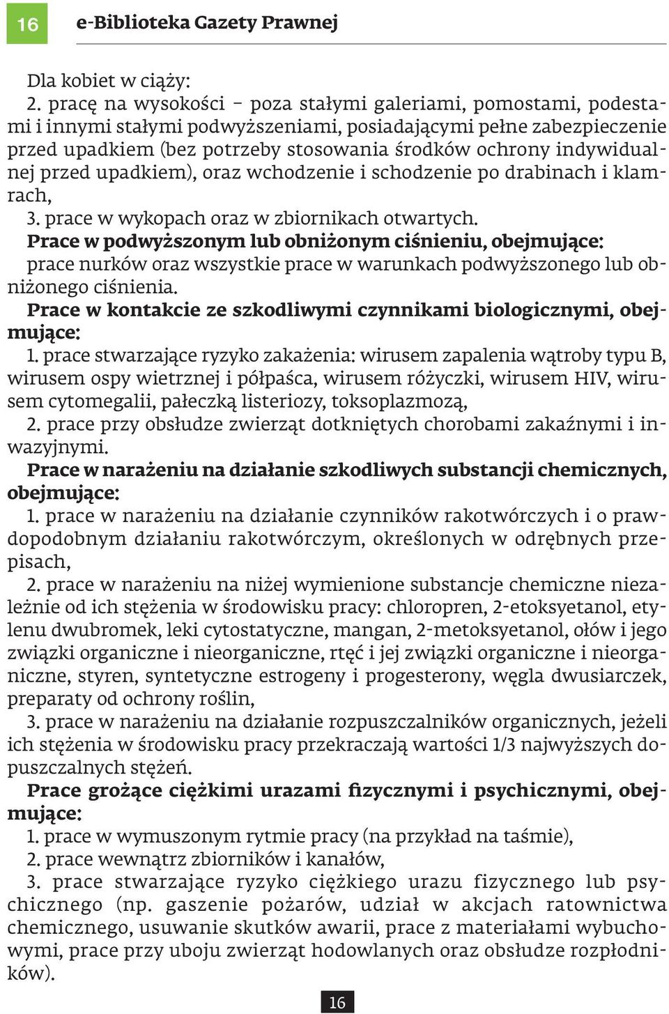 indywidualnej przed upadkiem), oraz wchodzenie i schodzenie po drabinach i klamrach, 3. prace w wykopach oraz w zbiornikach otwartych.