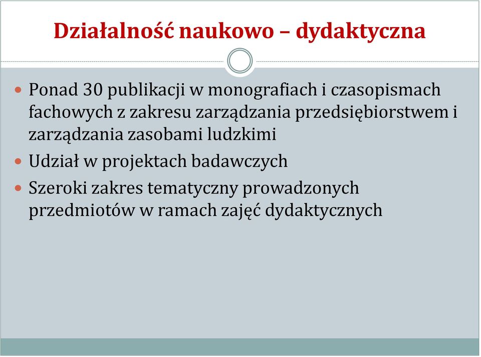 zarządzania zasobami ludzkimi Udział w projektach badawczych Szeroki