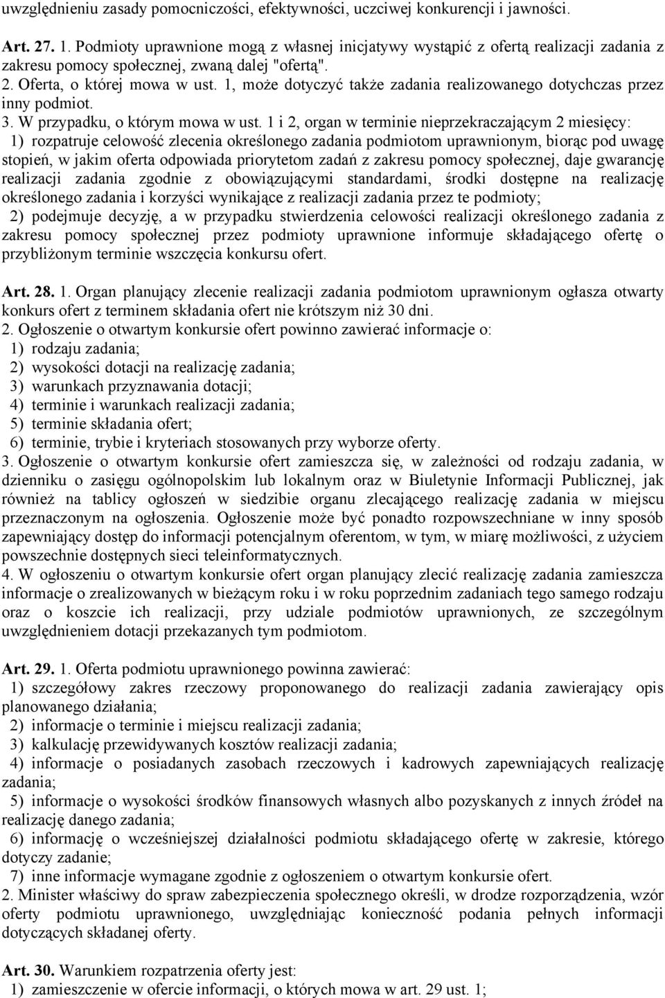 1, może dotyczyć także zadania realizowanego dotychczas przez inny podmiot. 3. W przypadku, o którym mowa w ust.