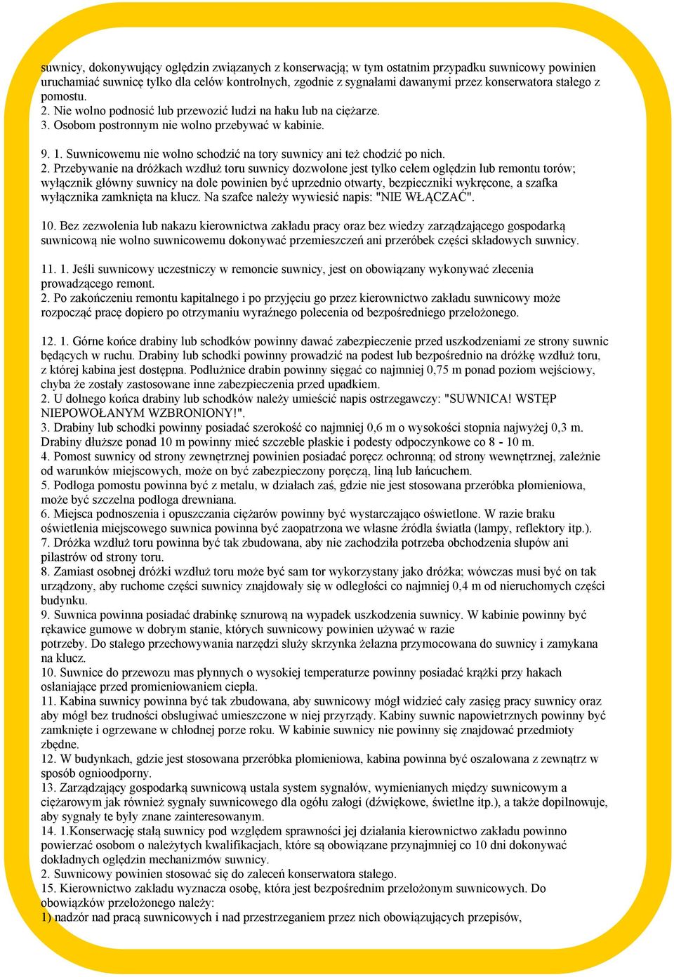 Suwnicowemu nie wolno schodzić na tory suwnicy ani też chodzić po nich. 2.