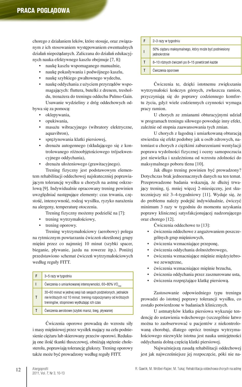 oddychania z użyciem przyrządów wspomagających: fluttera, butelki z drenem, tresholdu, trenażera do treningu oddechu Pulmo-Gain.