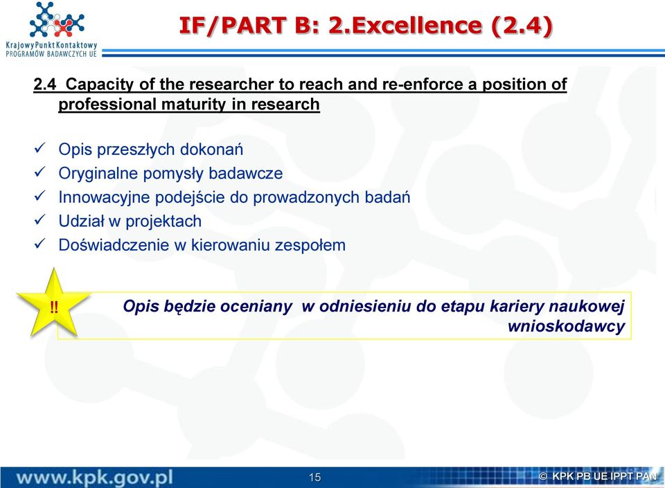 research Opis przeszłych dokonań Oryginalne pomysły badawcze Innowacyjne podejście do