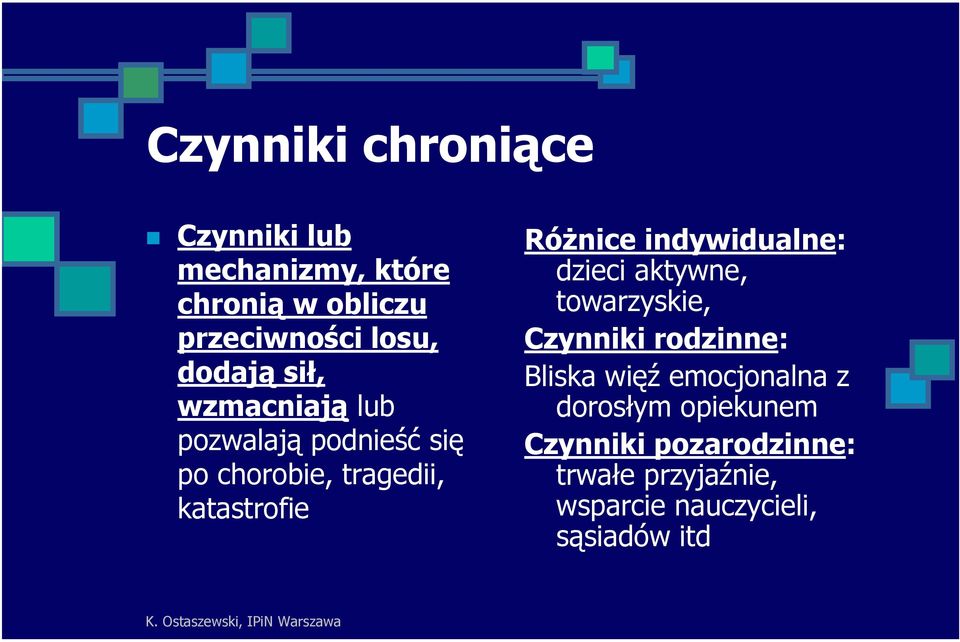 Różnice indywidualne: dzieci aktywne, towarzyskie, Czynniki rodzinne: Bliska więź